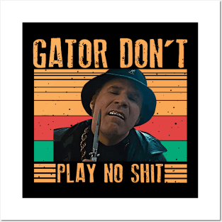 Gator Don't Play No Shit ! Classic Retro Posters and Art